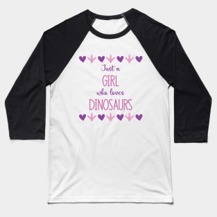 Just a Girl Who Loves Dinosaurs Baseball T-Shirt